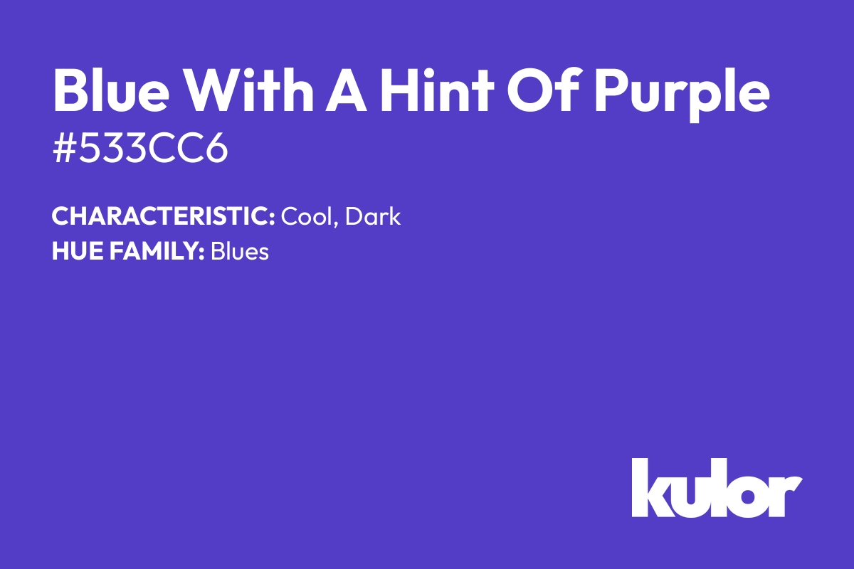 Blue With A Hint Of Purple is a color with a HTML hex code of #533cc6.