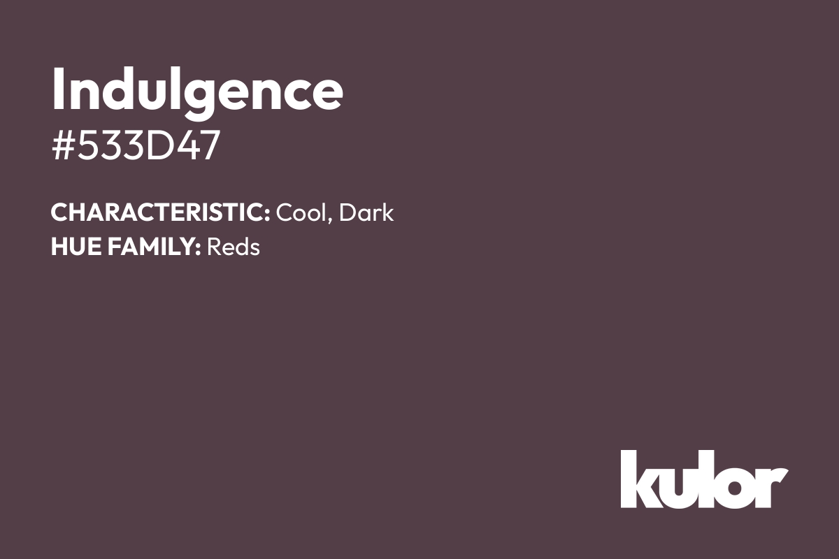 Indulgence is a color with a HTML hex code of #533d47.