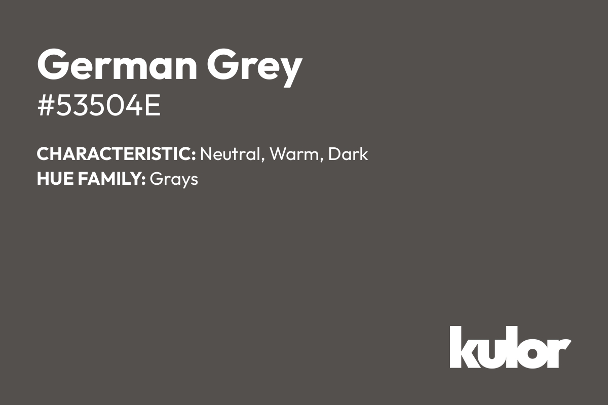 German Grey is a color with a HTML hex code of #53504e.