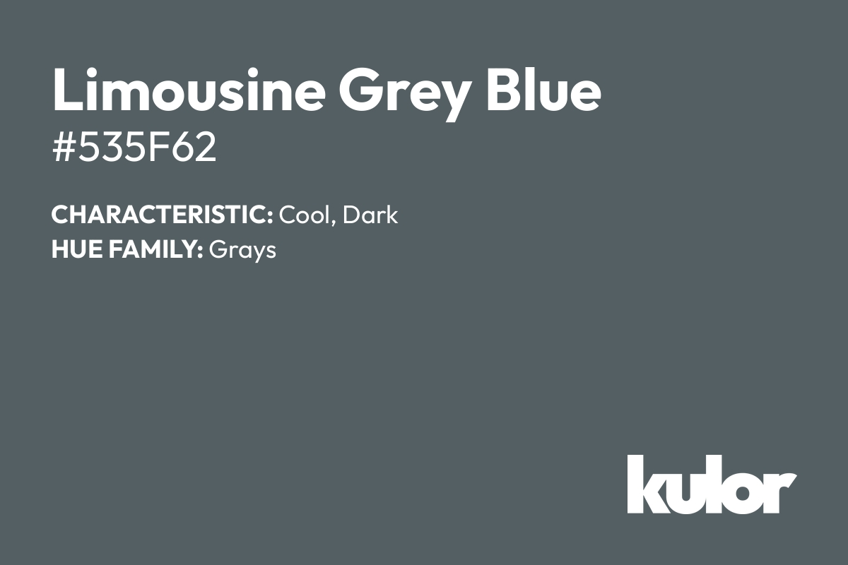 Limousine Grey Blue is a color with a HTML hex code of #535f62.