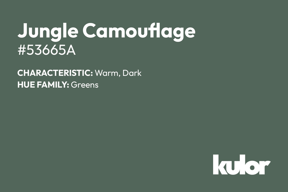 Jungle Camouflage is a color with a HTML hex code of #53665a.