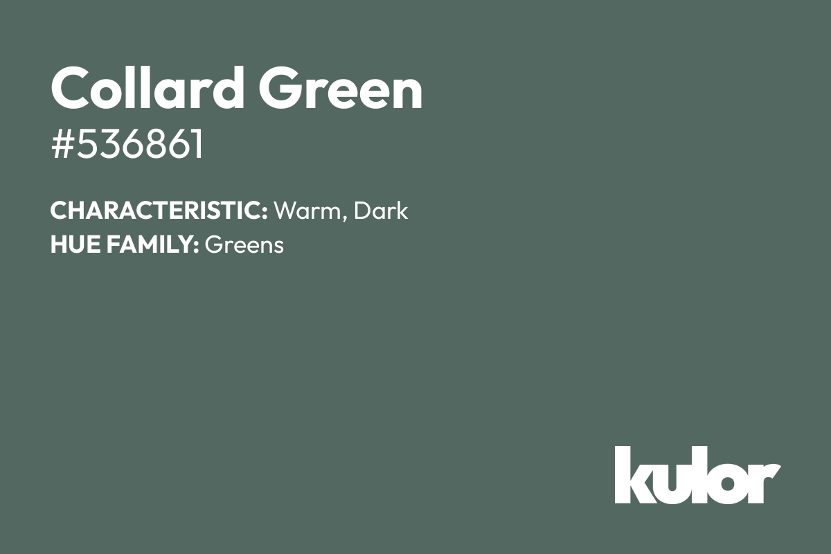 Collard Green is a color with a HTML hex code of #536861.