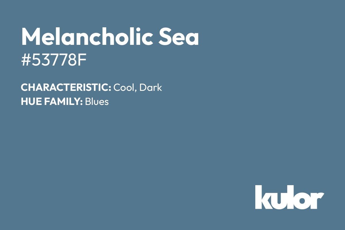 Melancholic Sea is a color with a HTML hex code of #53778f.