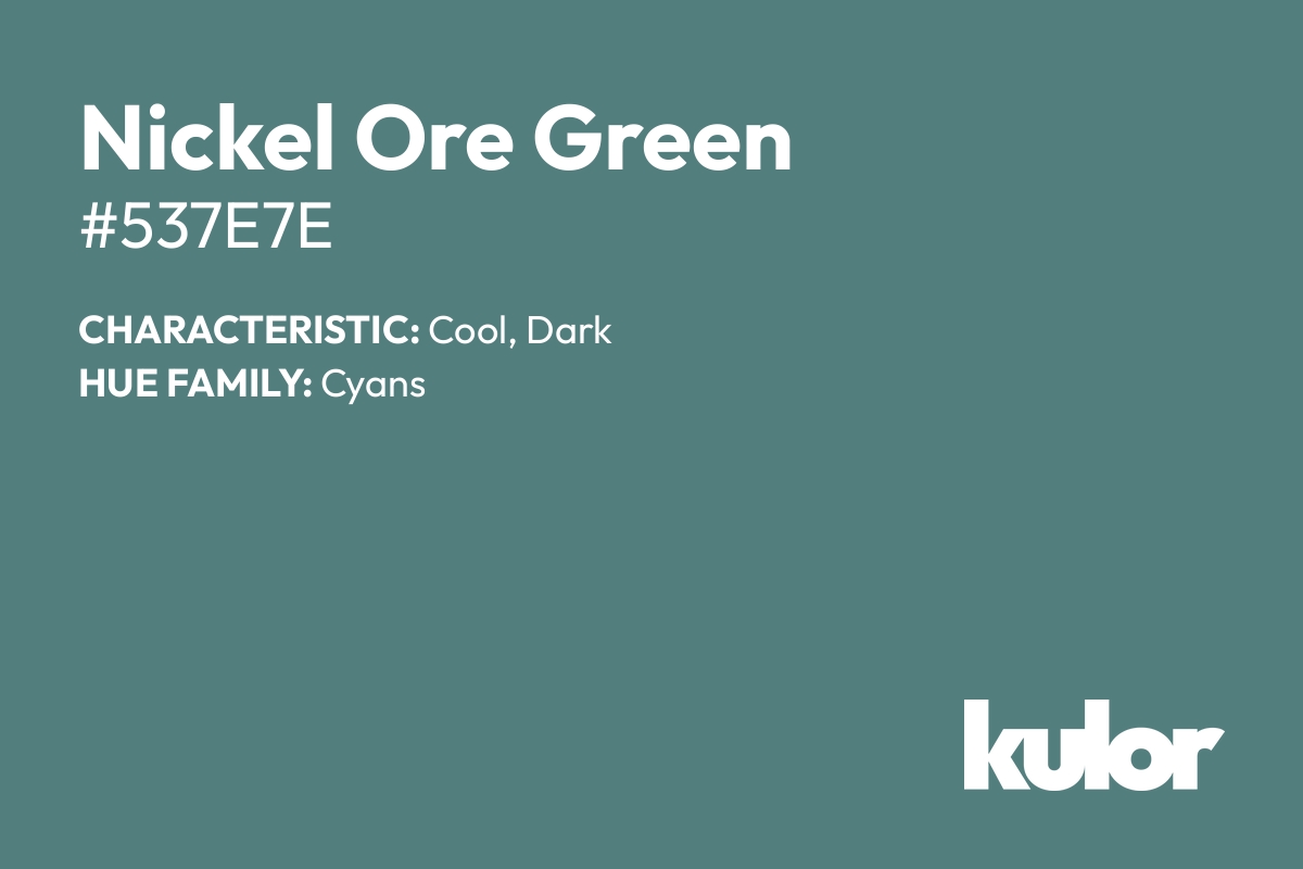 Nickel Ore Green is a color with a HTML hex code of #537e7e.