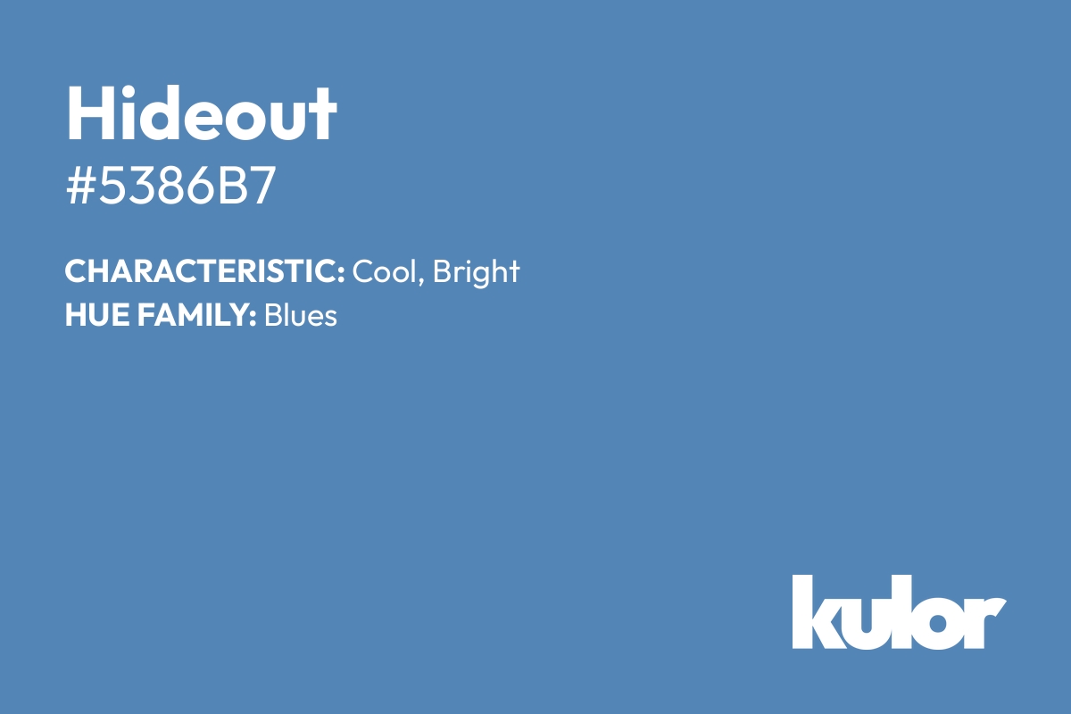 Hideout is a color with a HTML hex code of #5386b7.