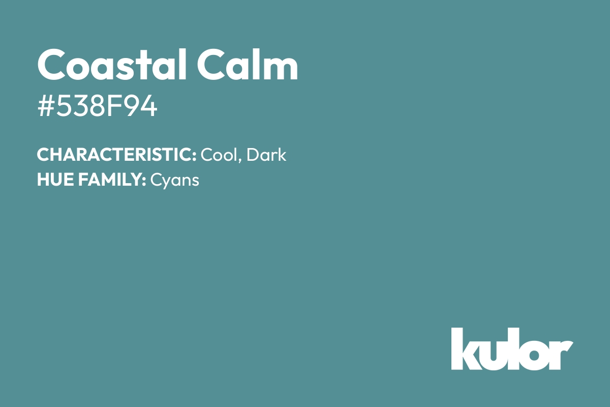 Coastal Calm is a color with a HTML hex code of #538f94.