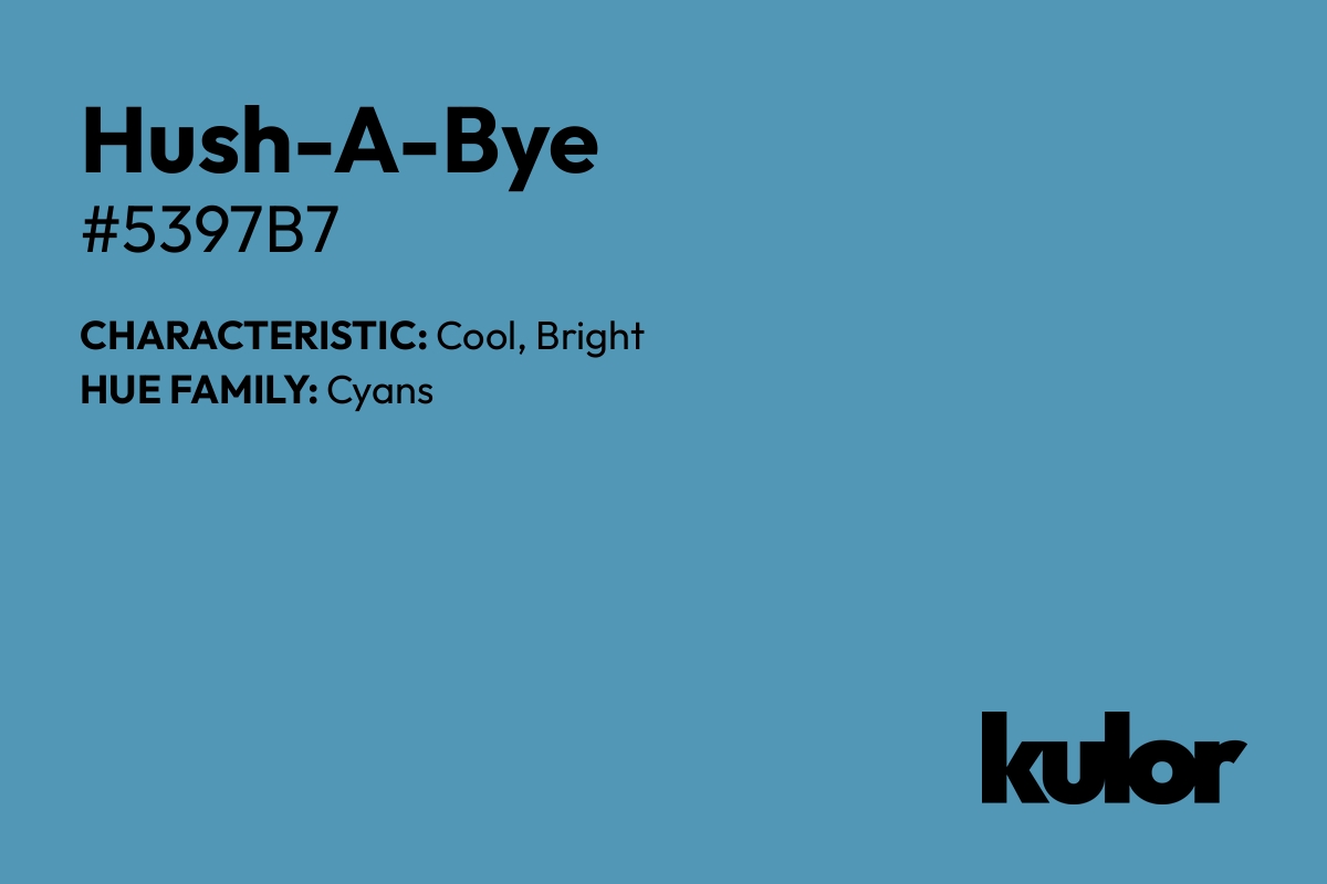 Hush-A-Bye is a color with a HTML hex code of #5397b7.