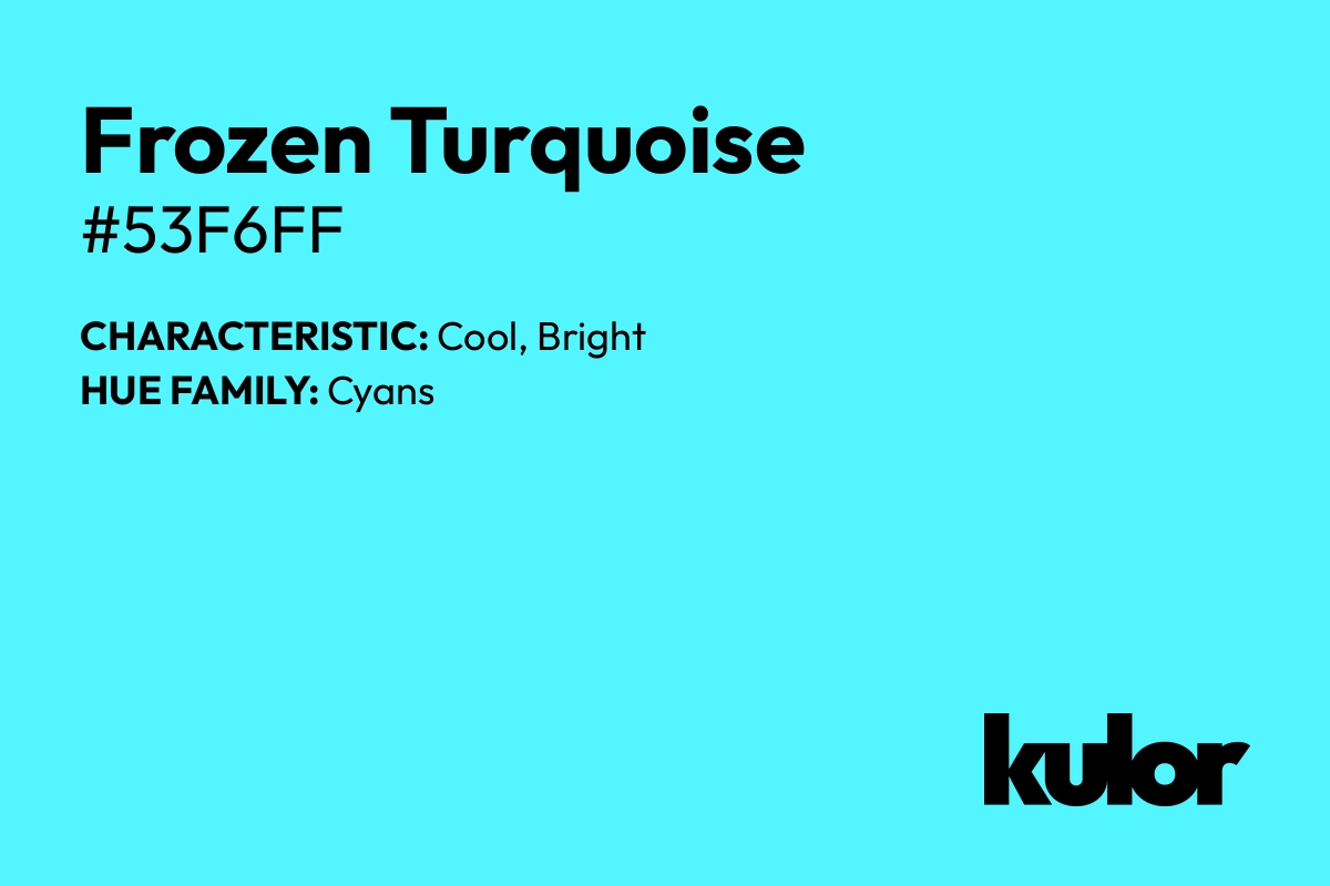 Frozen Turquoise is a color with a HTML hex code of #53f6ff.