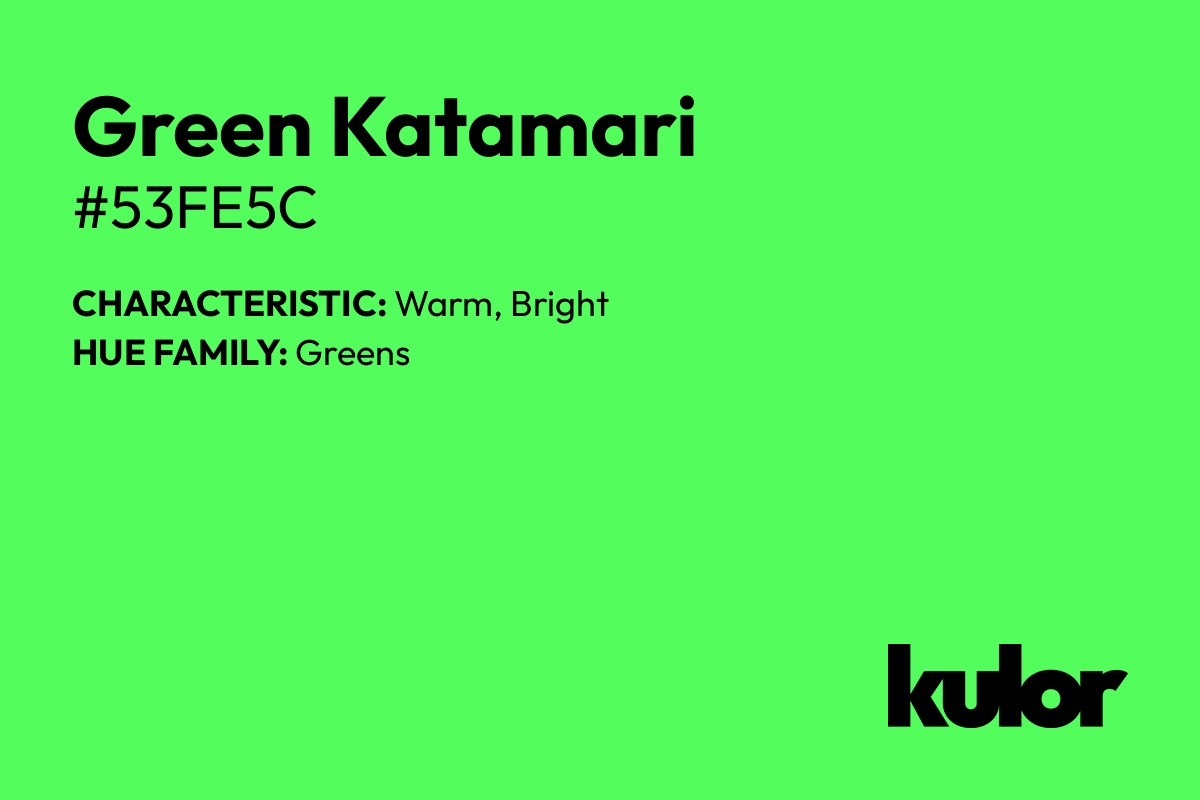 Green Katamari is a color with a HTML hex code of #53fe5c.