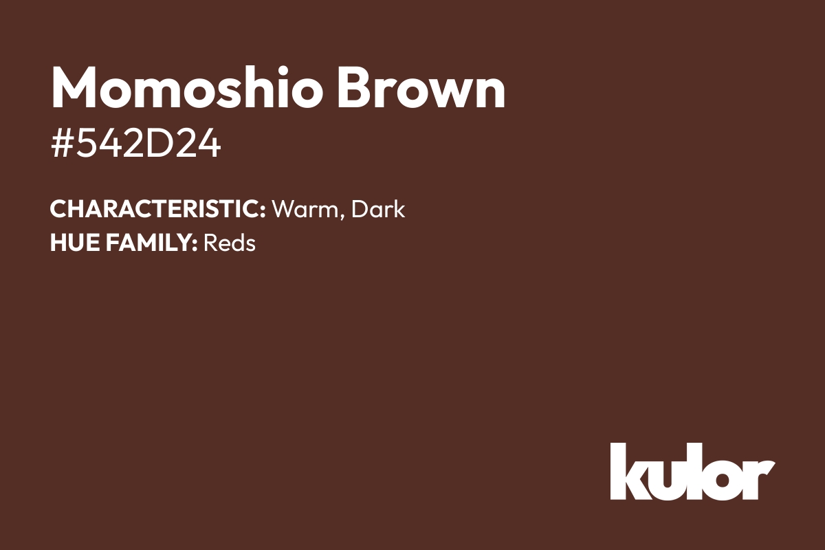 Momoshio Brown is a color with a HTML hex code of #542d24.