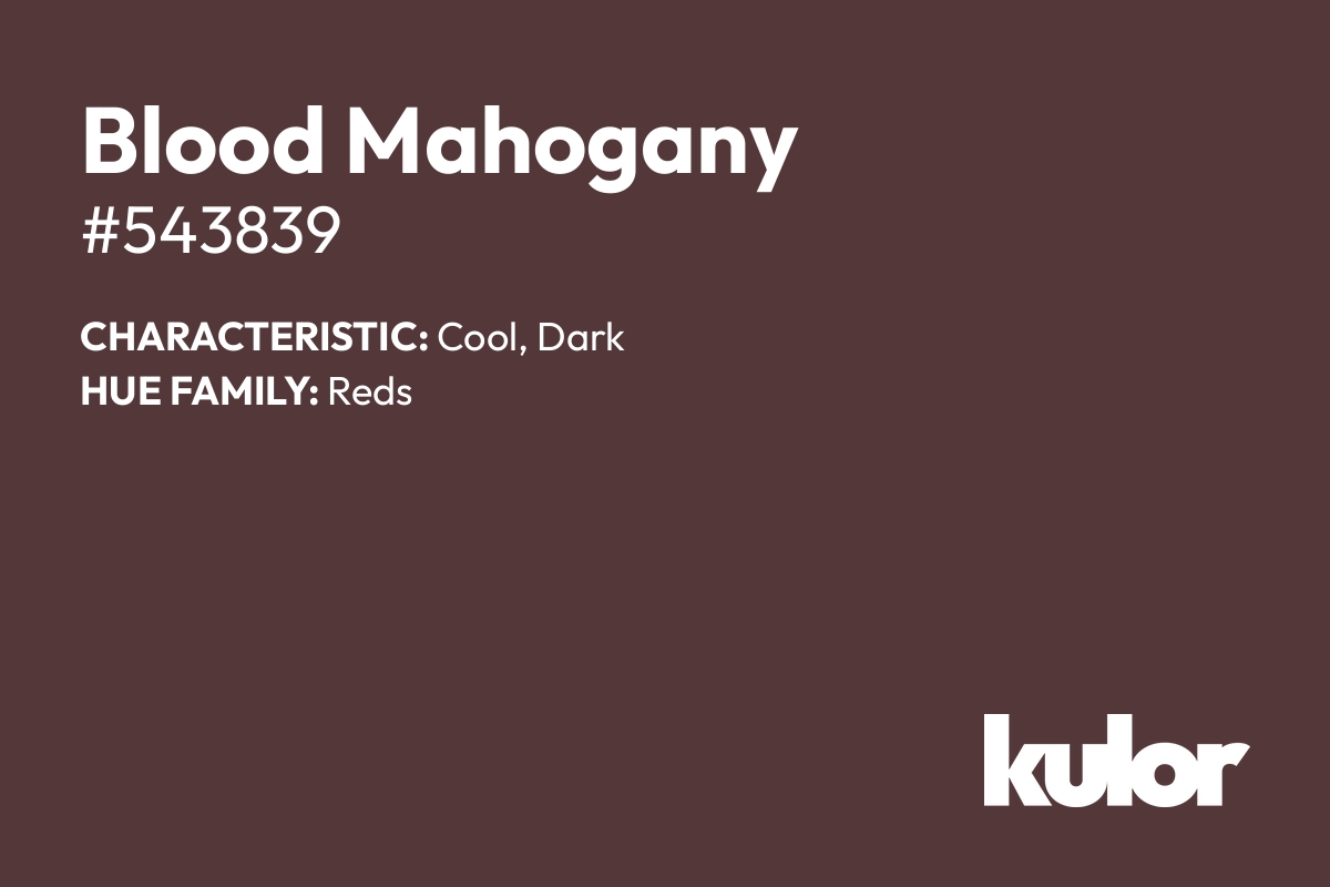 Blood Mahogany is a color with a HTML hex code of #543839.