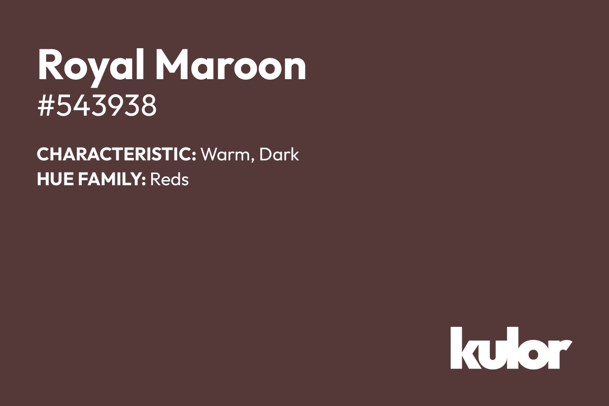 Royal Maroon is a color with a HTML hex code of #543938.