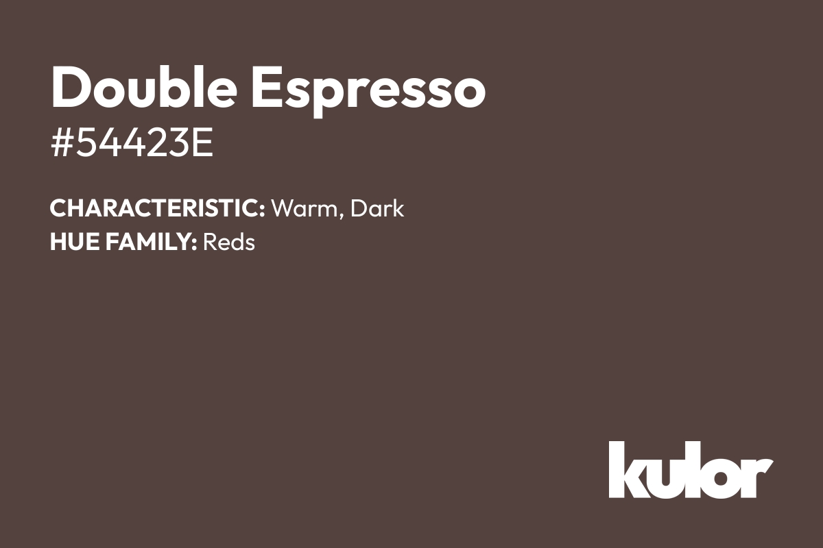 Double Espresso is a color with a HTML hex code of #54423e.