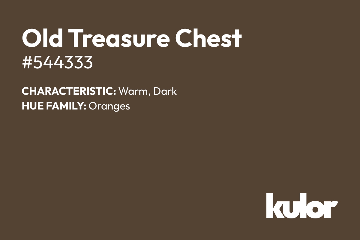 Old Treasure Chest is a color with a HTML hex code of #544333.