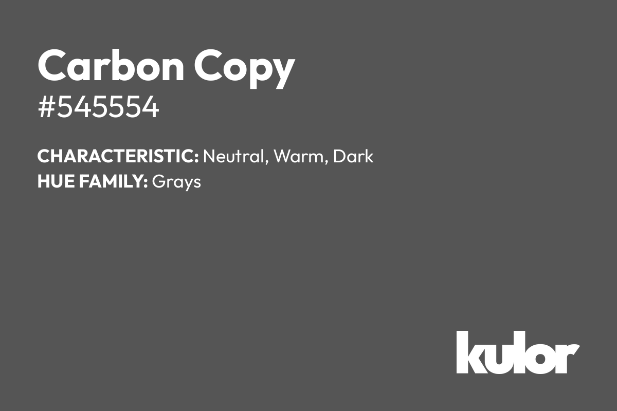 Carbon Copy is a color with a HTML hex code of #545554.