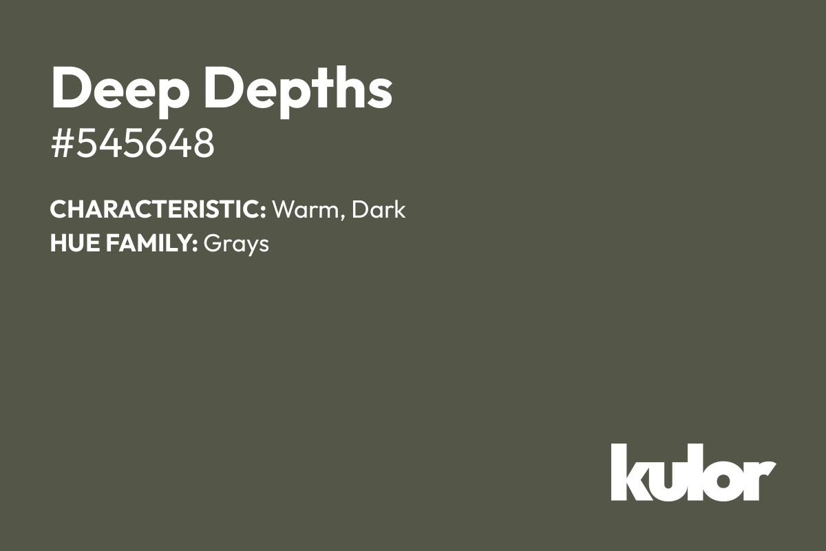 Deep Depths is a color with a HTML hex code of #545648.