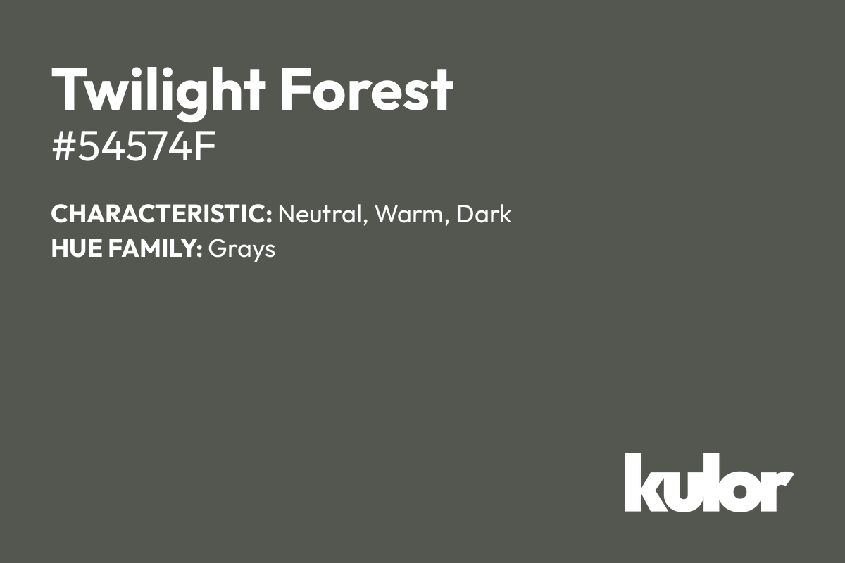 Twilight Forest is a color with a HTML hex code of #54574f.