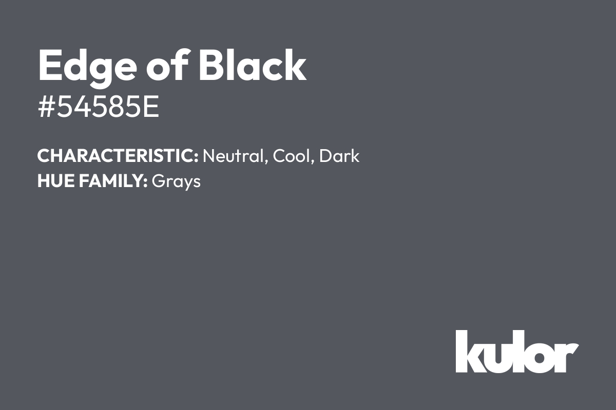 Edge of Black is a color with a HTML hex code of #54585e.