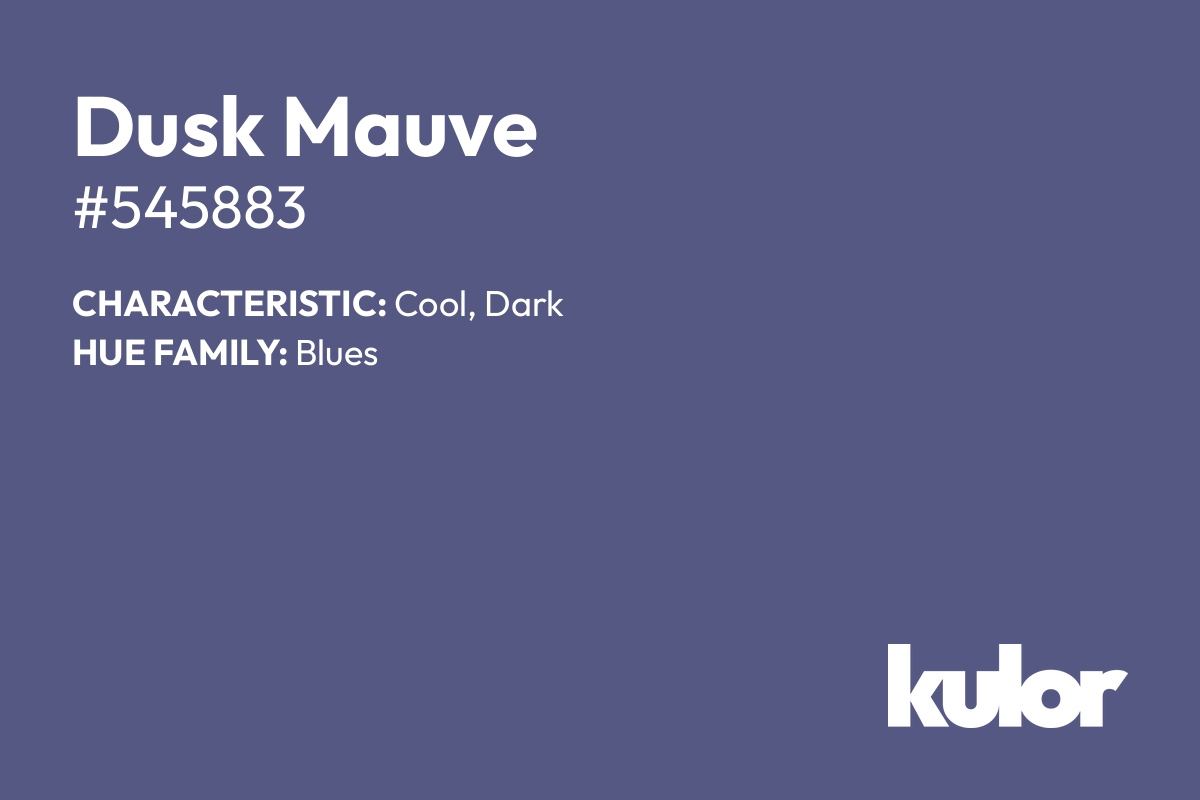 Dusk Mauve is a color with a HTML hex code of #545883.