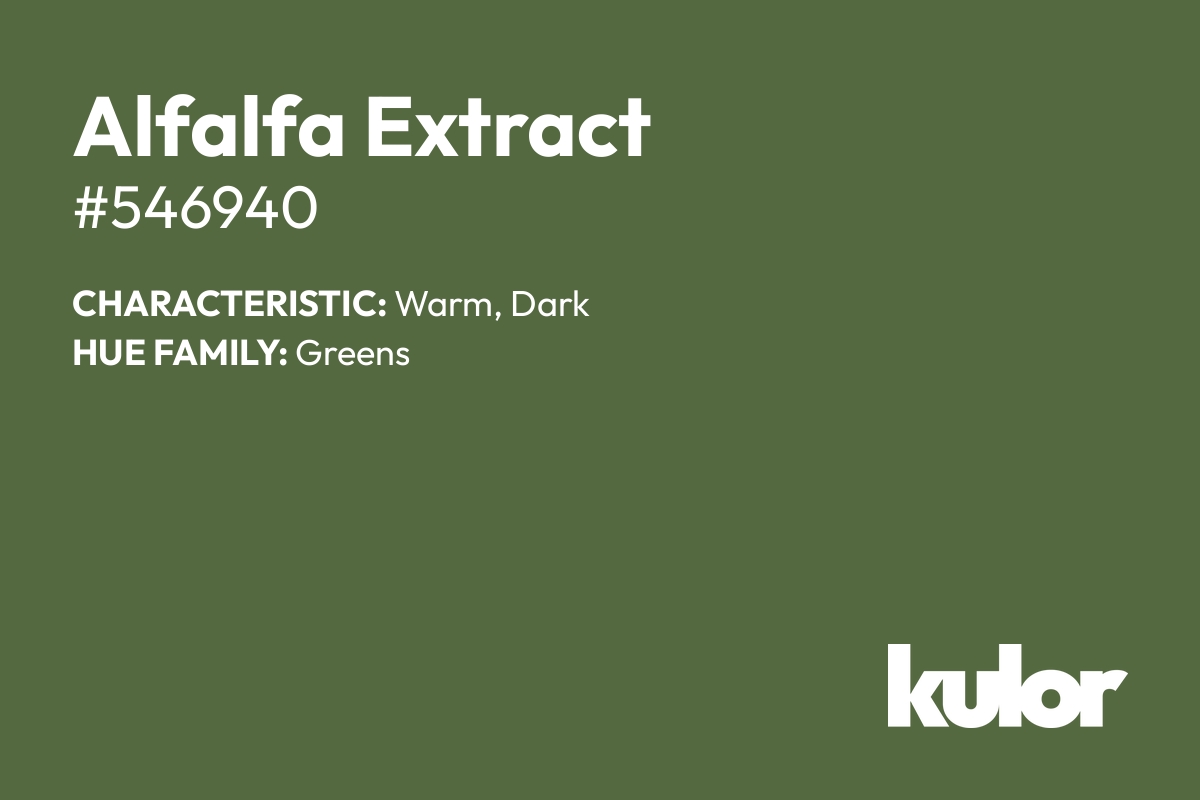 Alfalfa Extract is a color with a HTML hex code of #546940.