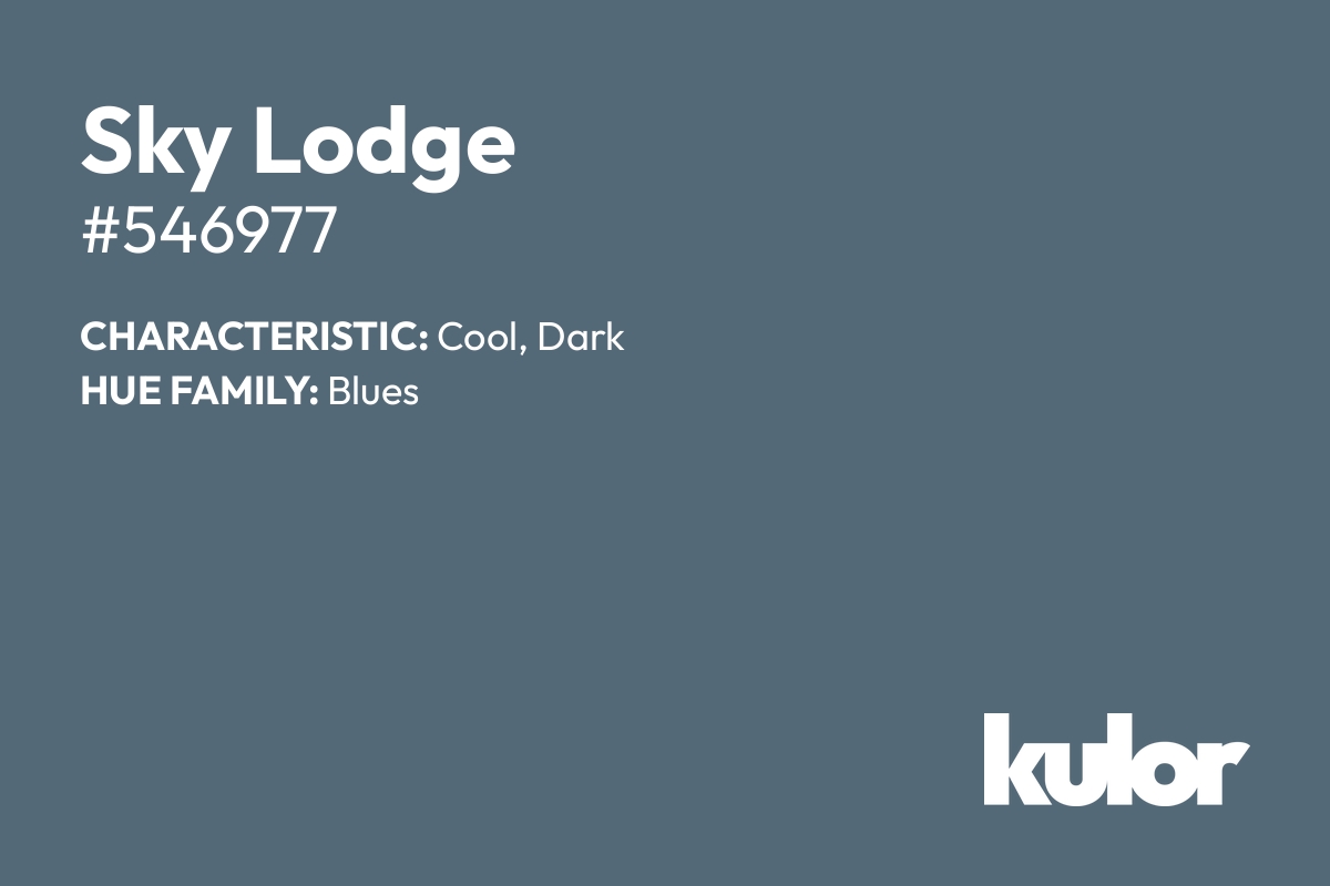 Sky Lodge is a color with a HTML hex code of #546977.