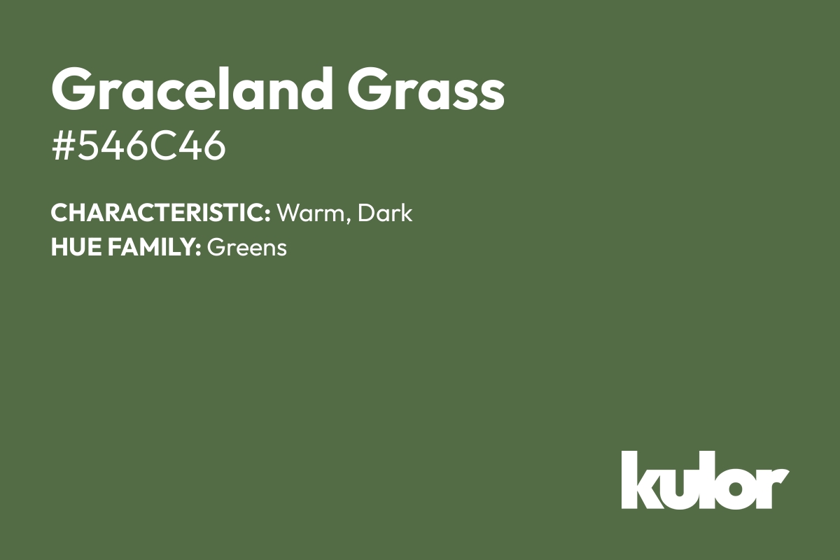 Graceland Grass is a color with a HTML hex code of #546c46.