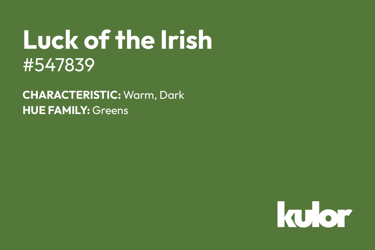 Luck of the Irish is a color with a HTML hex code of #547839.