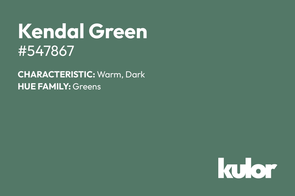 Kendal Green is a color with a HTML hex code of #547867.