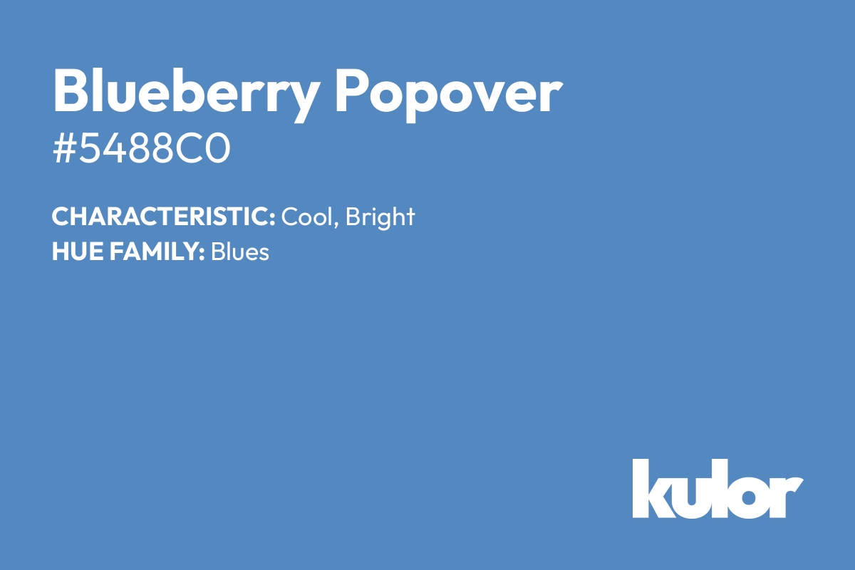 Blueberry Popover is a color with a HTML hex code of #5488c0.