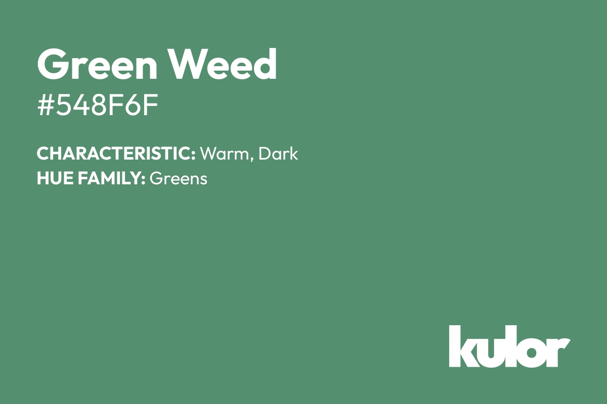 Green Weed is a color with a HTML hex code of #548f6f.