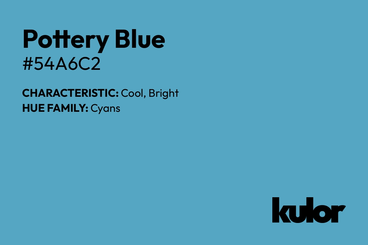 Pottery Blue is a color with a HTML hex code of #54a6c2.