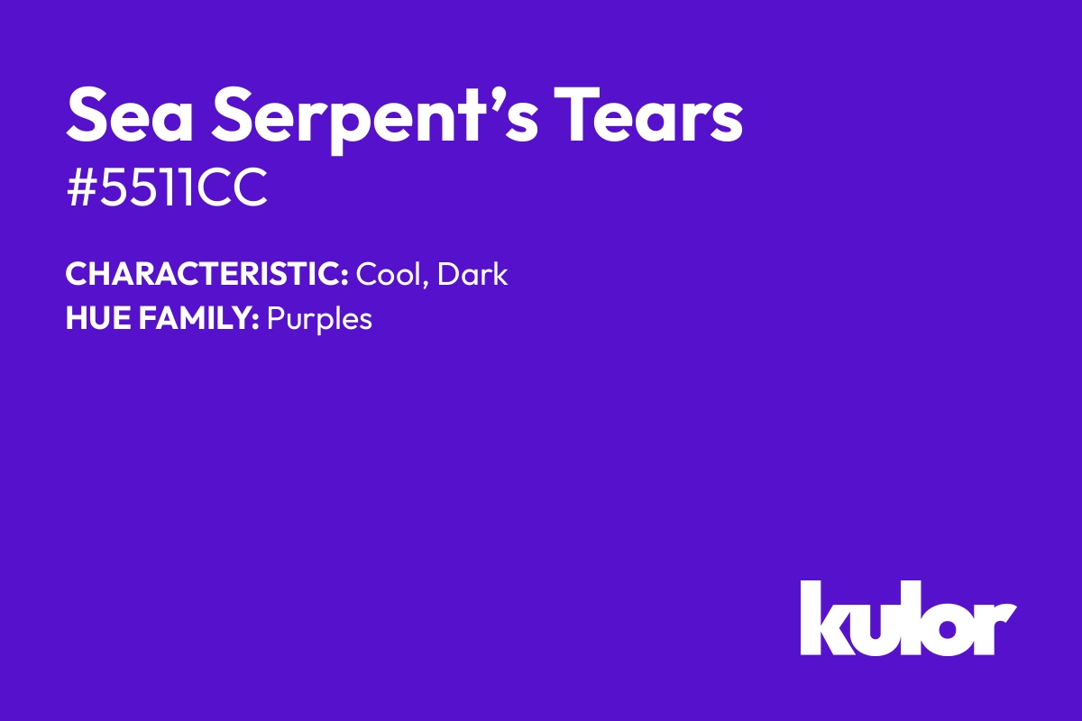 Sea Serpent’s Tears is a color with a HTML hex code of #5511cc.