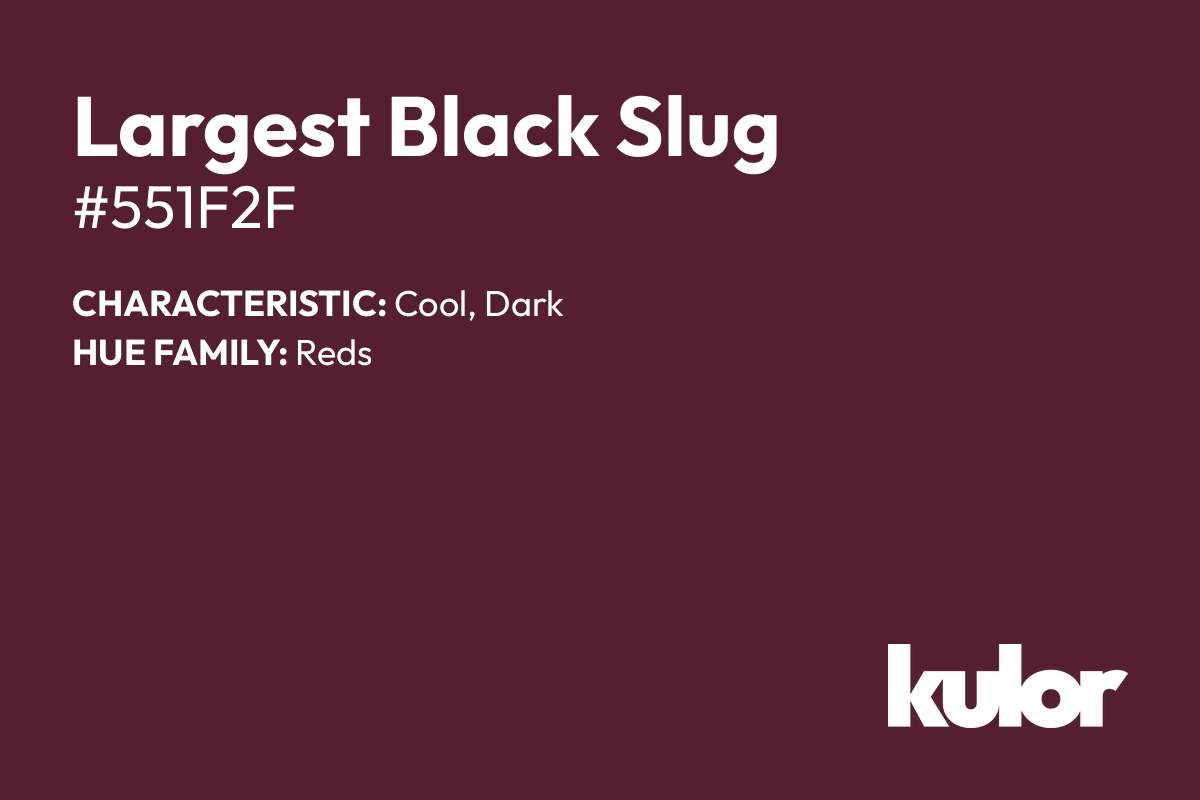 Largest Black Slug is a color with a HTML hex code of #551f2f.