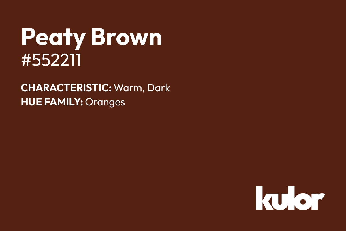 Peaty Brown is a color with a HTML hex code of #552211.