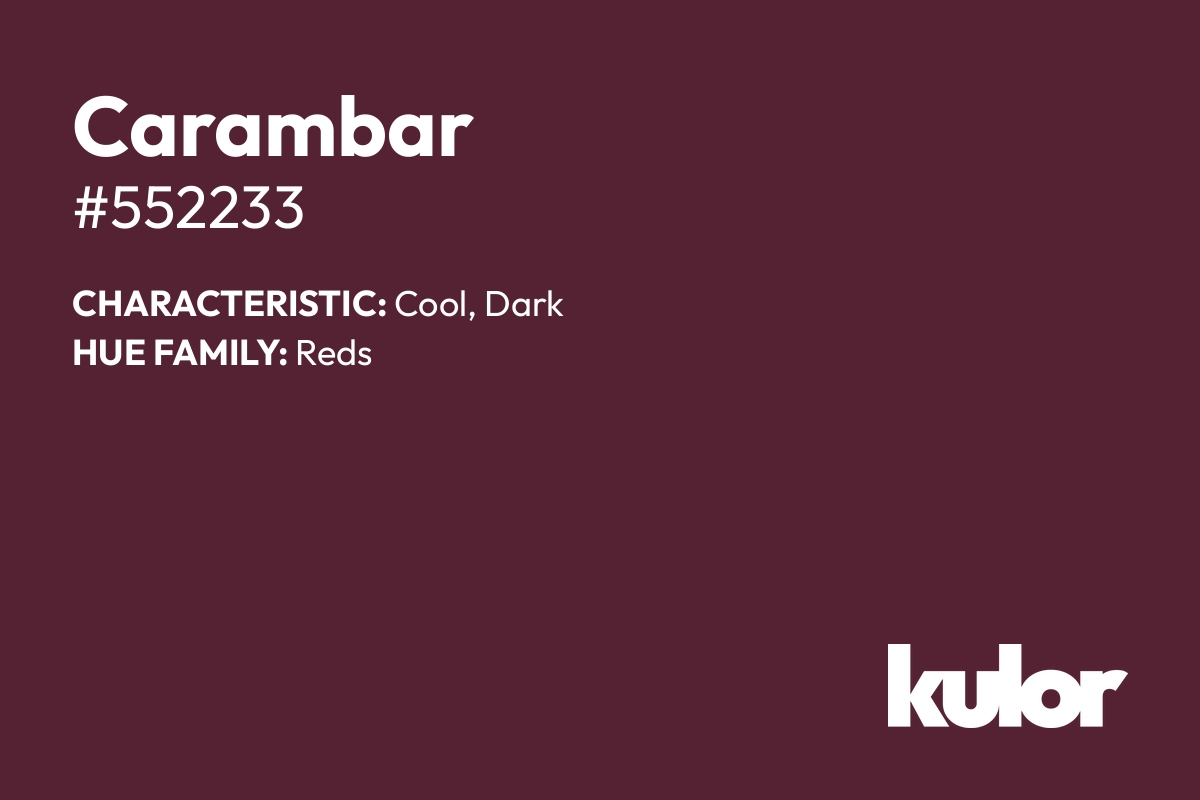 Carambar is a color with a HTML hex code of #552233.