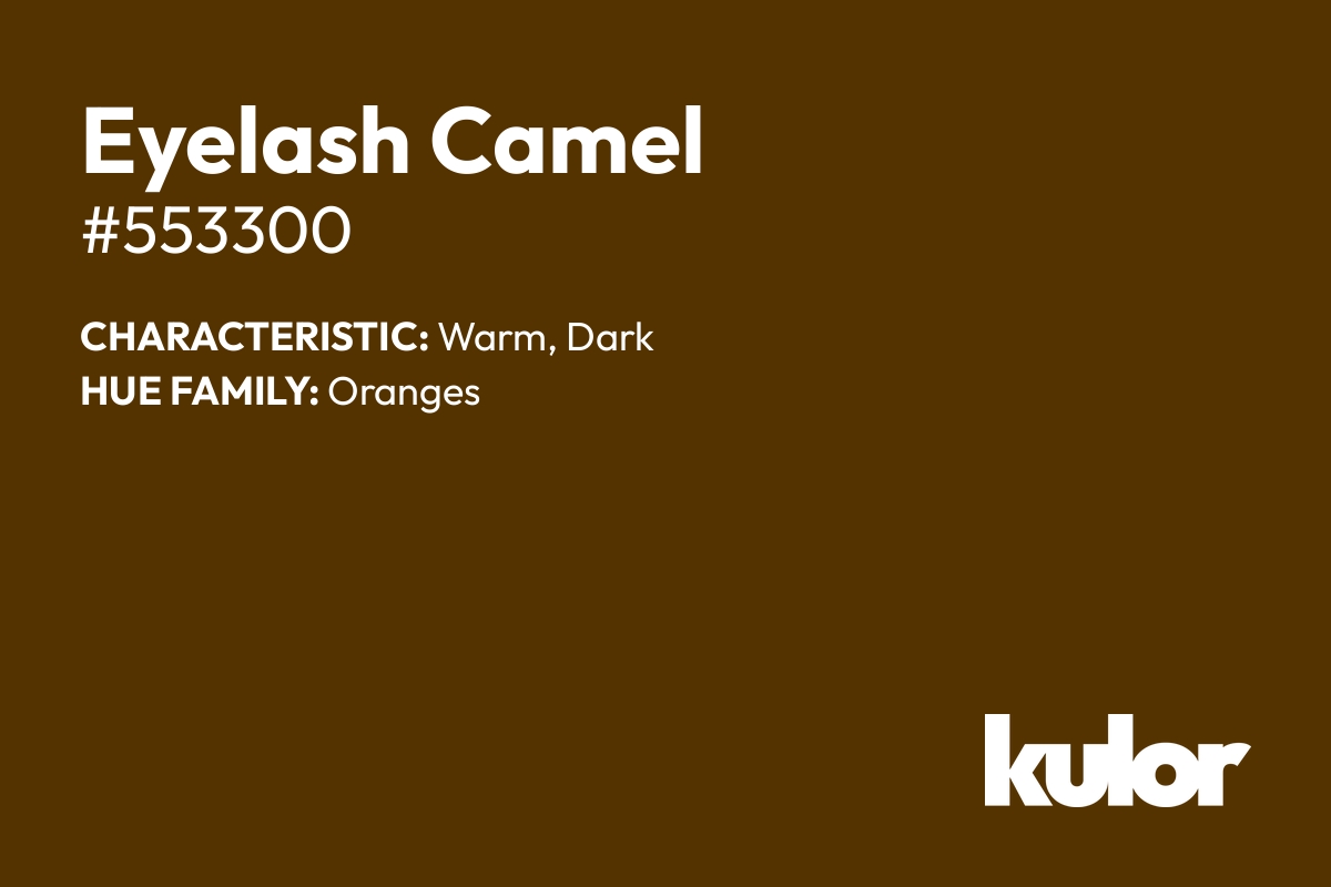 Eyelash Camel is a color with a HTML hex code of #553300.