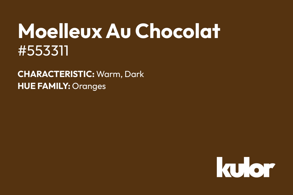 Moelleux Au Chocolat is a color with a HTML hex code of #553311.