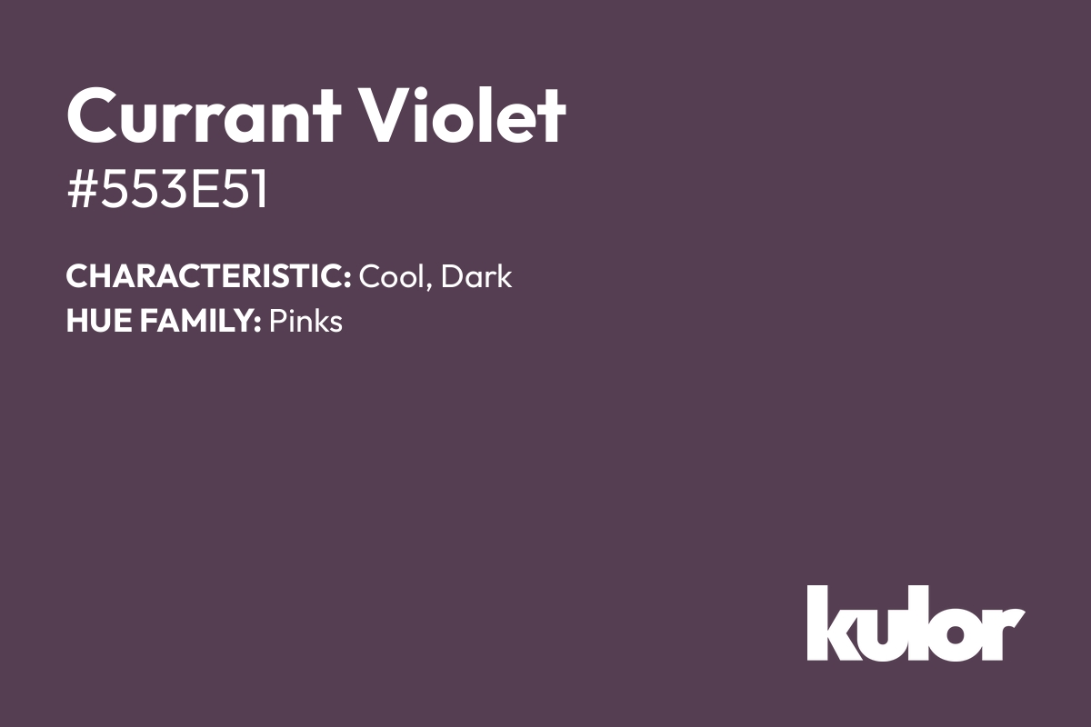 Currant Violet is a color with a HTML hex code of #553e51.