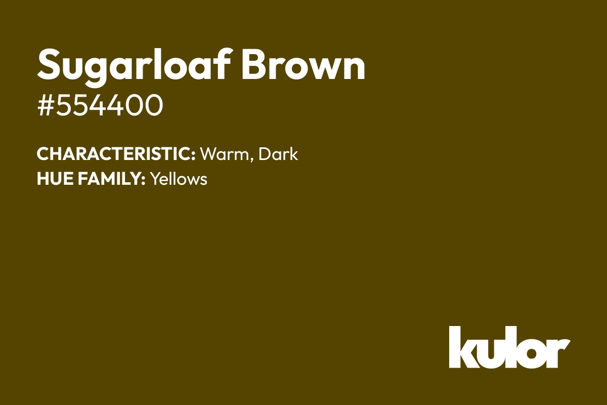 Sugarloaf Brown is a color with a HTML hex code of #554400.