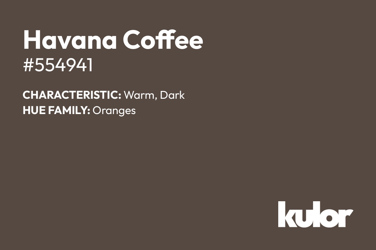 Havana Coffee is a color with a HTML hex code of #554941.