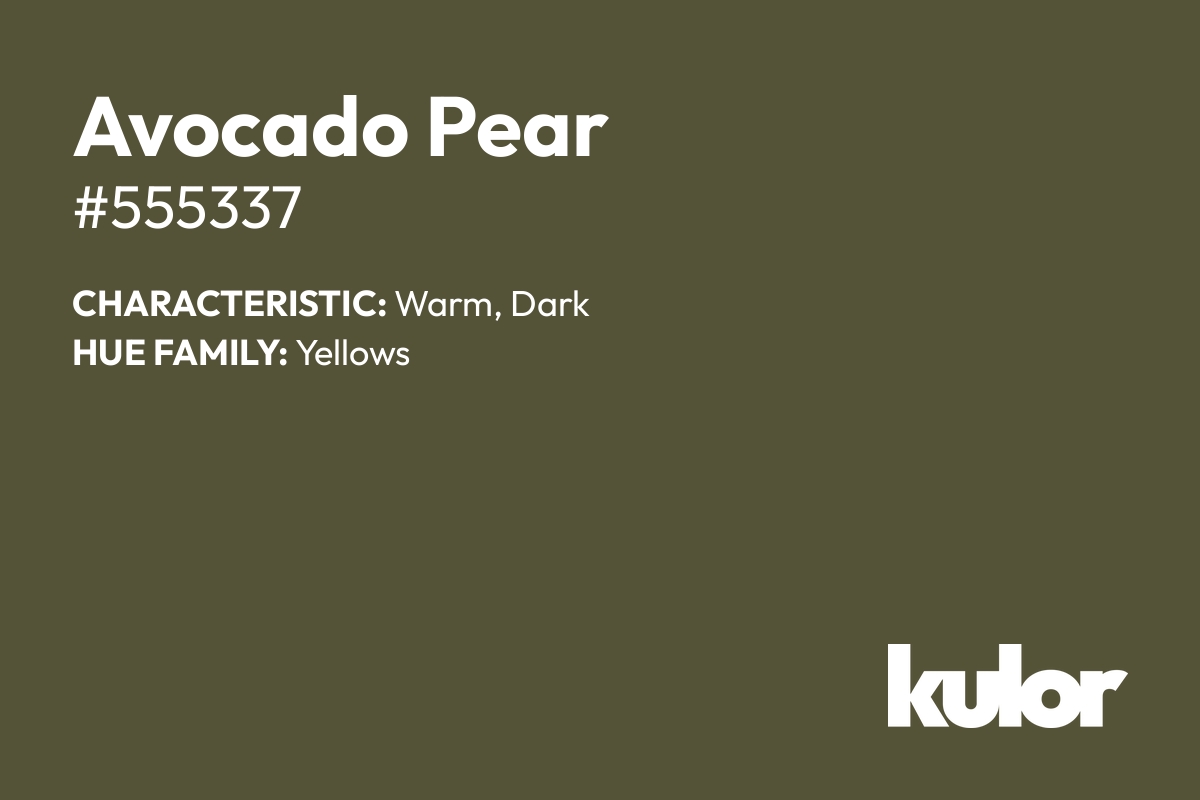 Avocado Pear is a color with a HTML hex code of #555337.