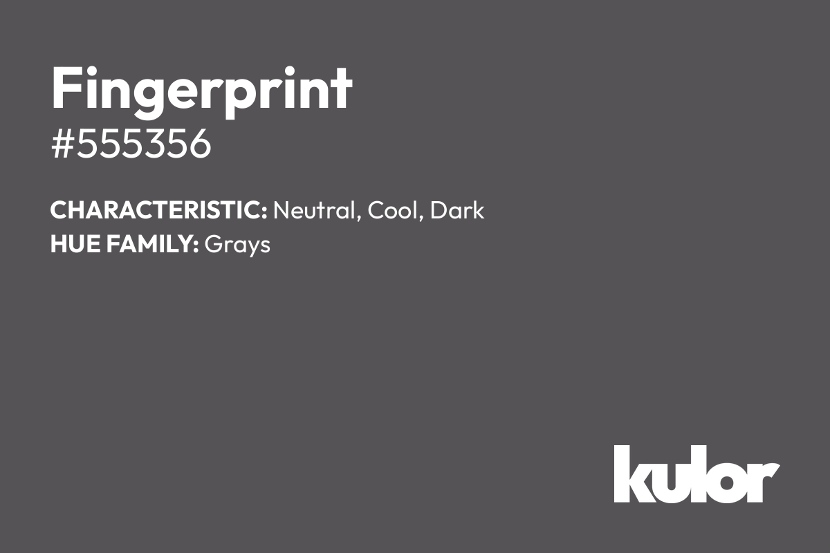 Fingerprint is a color with a HTML hex code of #555356.