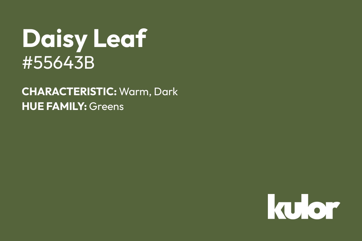 Daisy Leaf is a color with a HTML hex code of #55643b.