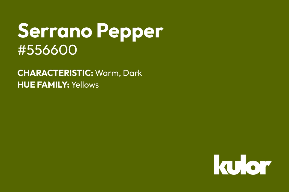 Serrano Pepper is a color with a HTML hex code of #556600.