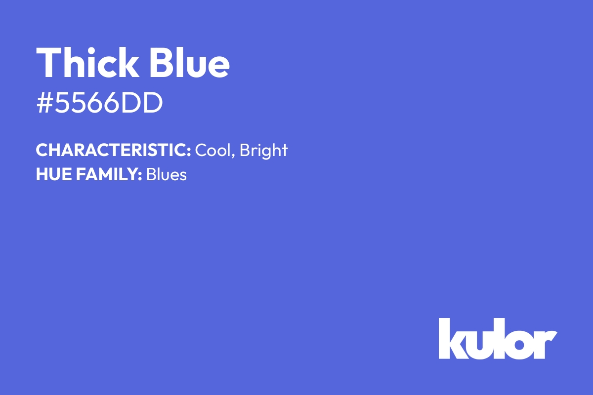 Thick Blue is a color with a HTML hex code of #5566dd.