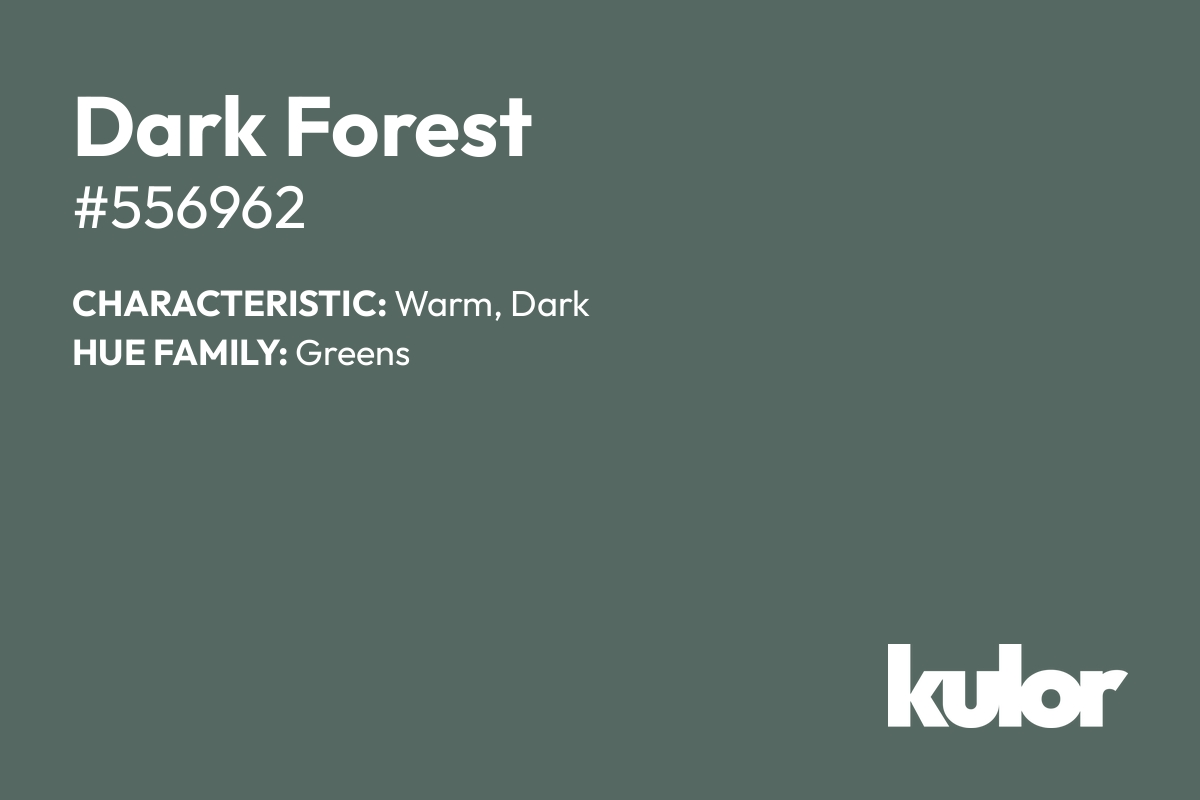 Dark Forest is a color with a HTML hex code of #556962.