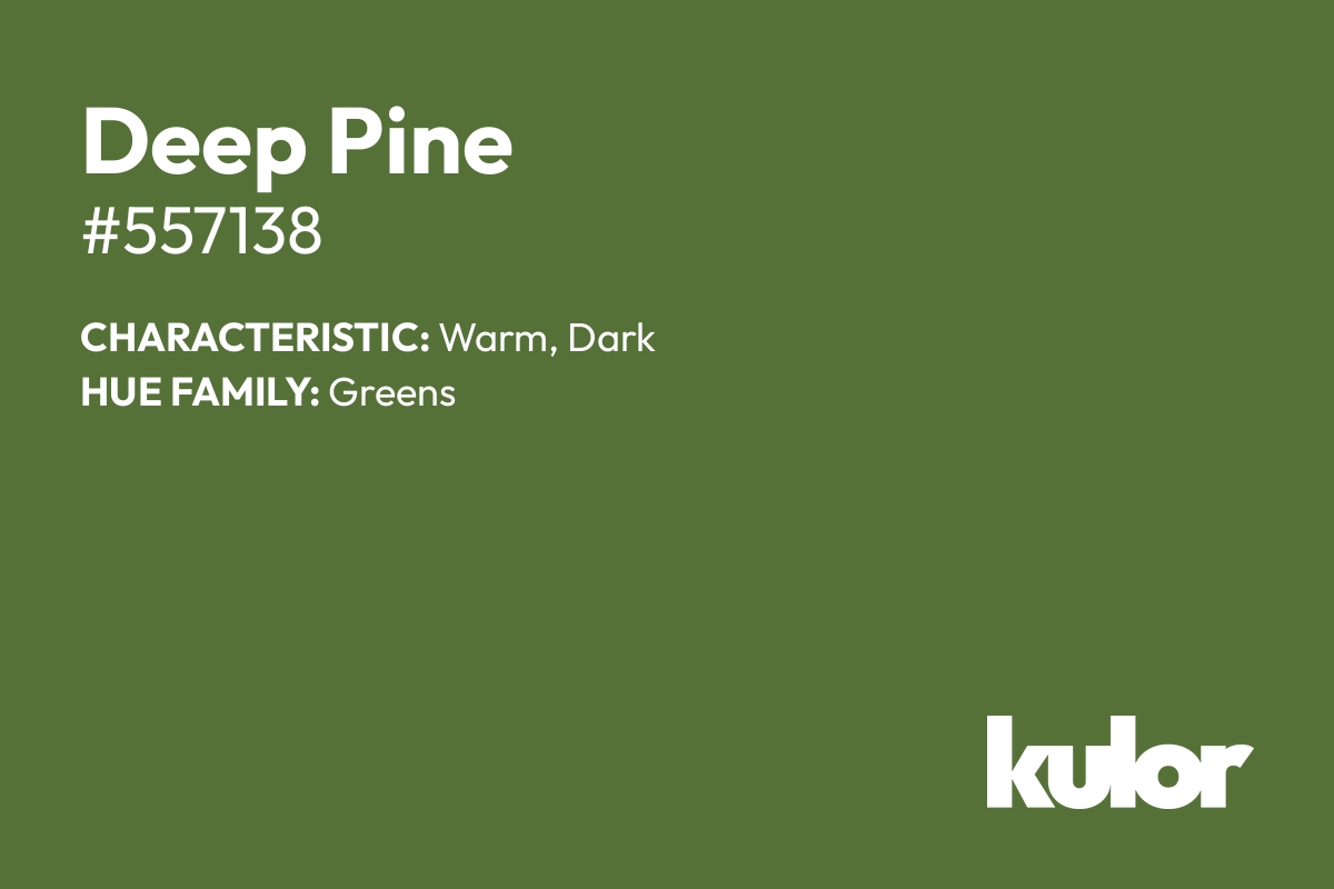 Deep Pine is a color with a HTML hex code of #557138.