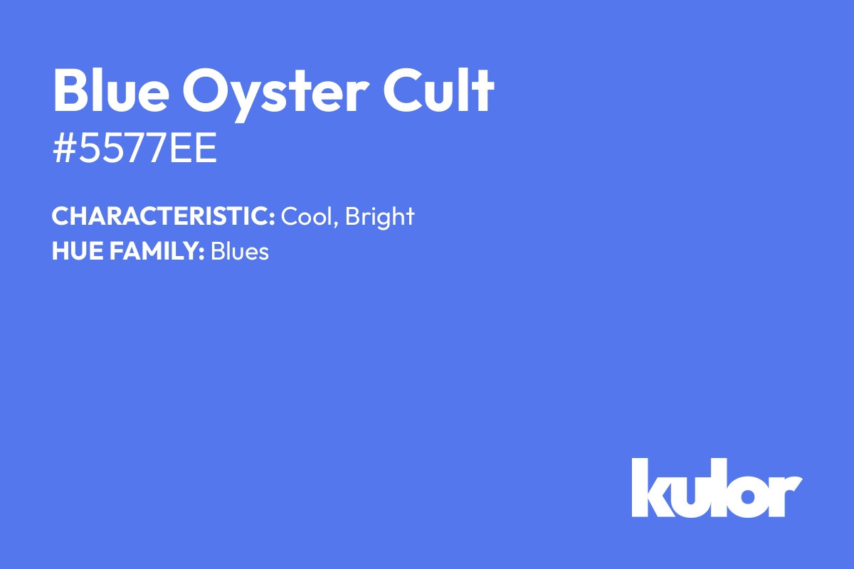 Blue Oyster Cult is a color with a HTML hex code of #5577ee.