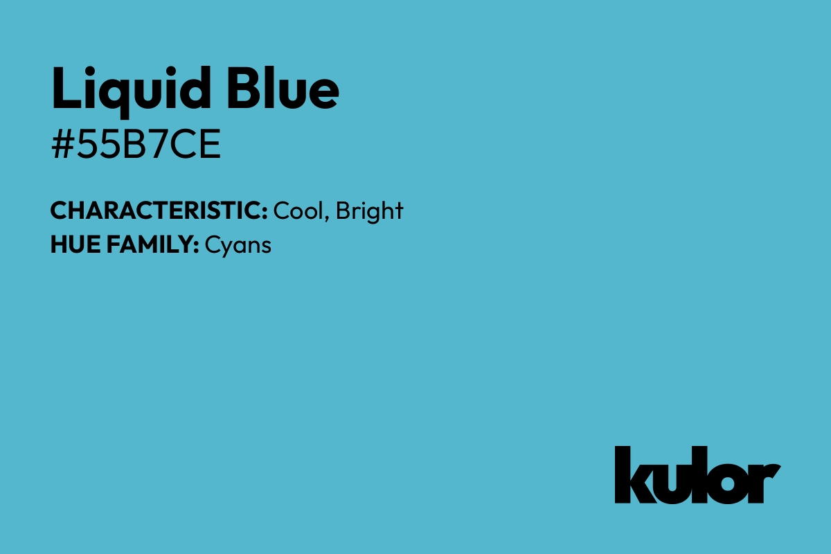 Liquid Blue is a color with a HTML hex code of #55b7ce.