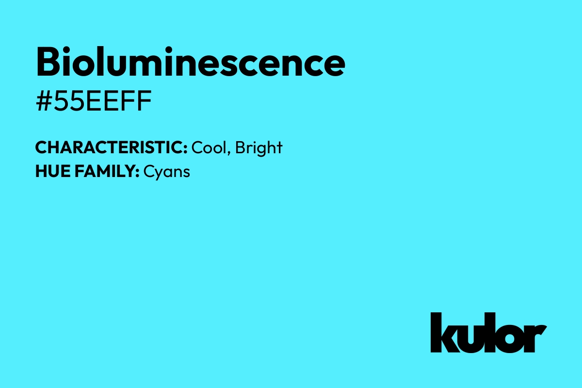 Bioluminescence is a color with a HTML hex code of #55eeff.